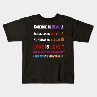 Kindness is EVERYTHING Science is Real, Love is Love Kids T-Shirt